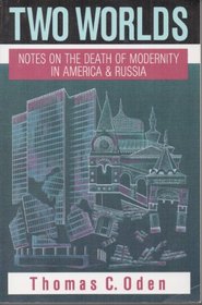 Two Worlds: Notes on the Death of Modernity in America and Russia