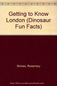 Getting to Know London (Dinosaur Fun Facts)