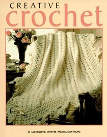 Creative Crochet (Crochet Collection Series)