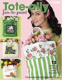 Tote-tally Fun to Paint (Leisure Arts #22650)