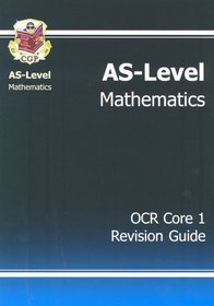AS Maths: Core 1 Revision Guide - OCR: OCR Core 1 Revision