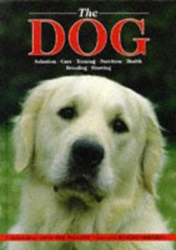 The Dog: Selection, Care, Training, Nutrition, Health, Breeding, and Showing