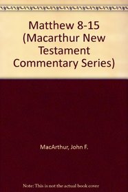 Matthew 8-15 (Macarthur New Testament Commentary Series)