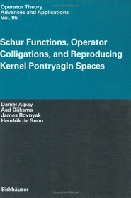 Schur Functions, Operator Colligations, and Reproducing Kernel Pontryagin Spaces (Operator Theory: Advances and Applications)