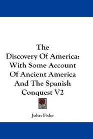 The Discovery Of America: With Some Account Of Ancient America And The Spanish Conquest V2
