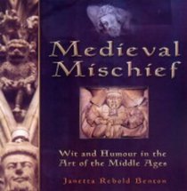 Medieval Mischief: Wit and Humour in the Art of the Middle Ages