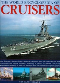 The World Encyclopedia of Cruisers: An illustrated history of the cruisers of the world, from the American Civil War to the Royal Navy's last conventional ... photographs (World Encyclopedia of...)
