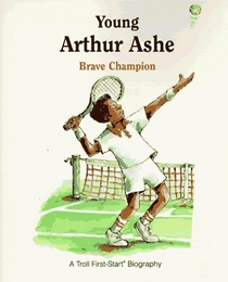 Young Arthur Ashe: Brave Champion (First-Start Biographies)