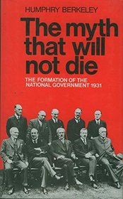 The myth that will not die: The formation of the National Government 1931