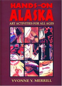 Hands-On Alaska: Art Activities for All Ages (Hands-On)
