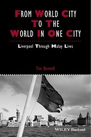 From World City to the World in One City: Liverpool through Malay Lives (Studies in Urban and Social Change)