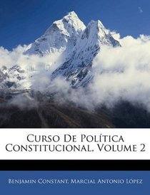 Curso De Poltica Constitucional, Volume 2 (Spanish Edition)