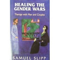 Healing the Gender Wars: Therapy With Men and Couples