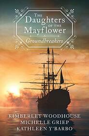 The Daughters of the Mayflower: Groundbreakers: The Mayflower Bride / The Pirate Bride / The Captured Bride