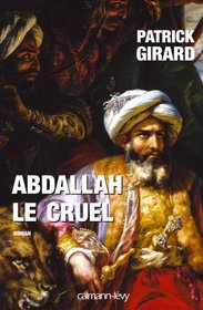 Abdallah le Cruel (French Edition)