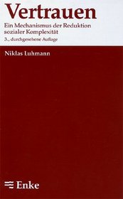 Vertrauen: Ein Mechanismus der Reduktion sozialer Komplexitat (Flexibles Taschenbuch) (German Edition)