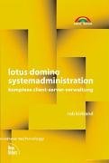 Lotus Domino Systemadministration - new technology . Komplexe Client-Server-Verwaltung