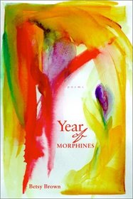 Year of Morphines: Poems (The National Poetry Series)