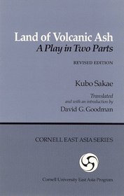 Land of Volcanic Ash: A Play in Two Parts (Cornell University East Asia Papers, No. 40) (Cornell University East Asia Papers, No 40)