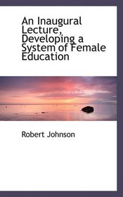 An Inaugural Lecture, Developing a System of Female Education