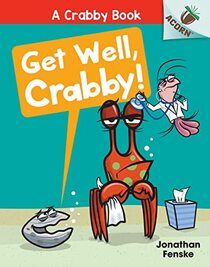 Get Well, Crabby : An Acorn Book (a Crabby Book 4) (Crabby Book)