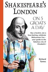 Shakespeare's London on 5 Groats a Day