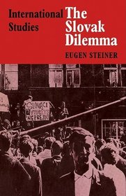 The Slovak Dilemma (LSE Monographs in International Studies)