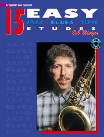 15 Easy Jazz, Blues & Funk Etudes: B-Flat Trumpet and Clarinet (Instrumental Series)