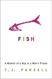 Fish: A Memoir of a Boy in a Man's Prison