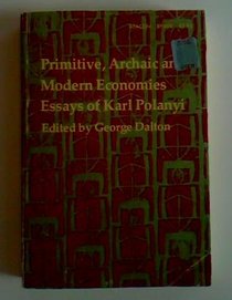 Primitive, Archaic, and Modern Economies: Essays of Karl Polanyi.