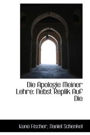 Die Apologie Meiner Lehre: Nebst Replik Auf Die