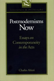 Postmodernisms Now: Essays on Contemporaneity in the Arts (Literature and Philosophy)