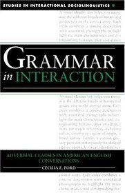 Grammar in Interaction : Adverbial Clauses in American English Conversations (Studies in Interactional Sociolinguistics)