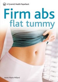 Firm Abs Flat Tummy: A Pyramid Health Paperback (Pyramid Health Paperbacks)