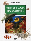 The Sea and Its Marvels (World Book Looks at)