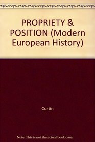 PROPRIETY & POSITION (Modern European History)