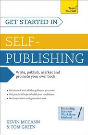 Get Started in Self-Publishing: A Teach Yourself Guide (Teach Yourself: Writing)