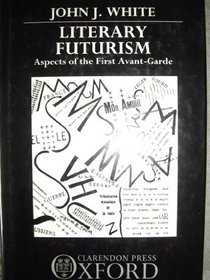 Literary Futurism: Aspects of the First Avant-Garde
