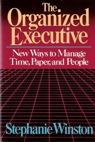 The organized executive: A program for productivity : new ways to manage time, paper, and people