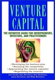 Venture Capital: The Definitive Guide for Entrepreneurs, Investors, and Practitioners