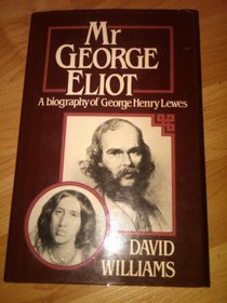 Mr George Eliot: A Biography of George Henry Lewes