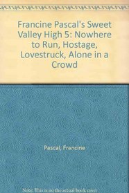 Francine Pascal's Sweet Valley High 5 (Boxed Set of  4 paperbacks: #25 Nowhere to Run, #26 Hostage!, #27 Lovestruck, #28 Alone in the Crowd)
