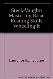 Steck-Vaughn Mastering Basic Reading Skills Wheeling It