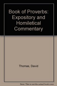 Book of Proverbs: Expository and Homiletical Commentary