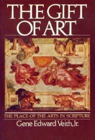 The gift of art: The place of the arts in Scripture