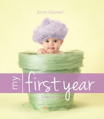 Anne Geddes My First Year: A Baby Journal