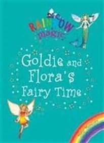 Goldie and Flora's Fairy Time: v. 2 (Rainbow Magic)
