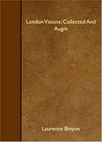 London Visions; Collected And Augm