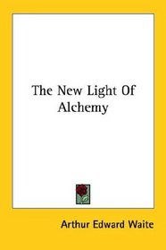 The New Light Of Alchemy