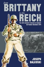 From Brittany to the Reich: The 29th Infantry Division in Germany September-November 1944